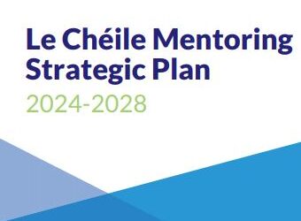 Launch of Le Chéile Mentoring Strategic Plan 2024 – 2028